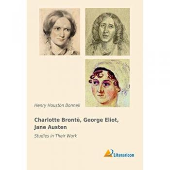 Charlotte Bronté George Eliot Jane Austen