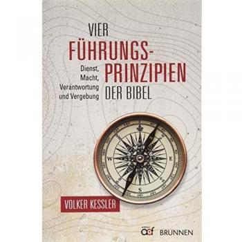 Vier Führungsprinzipien der Bibel: Dienst, Macht, Verantwortung und Vergebung