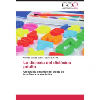 La dislexia del disléxico adulto: Un estudio empírico del efecto de interferencia asociativa