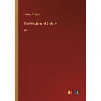 The Principles of Biology: Vol. 1