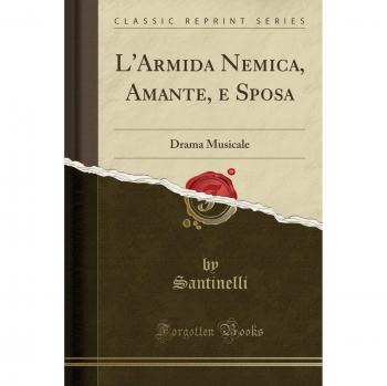 L'Armida Nemica, Amante, e Sposa: Drama Musicale
