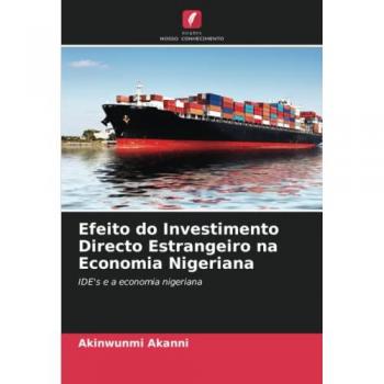 Akanni, Akinwunmi: Efeito do Investimento Directo Estrangeiro na Economia Nigeriana