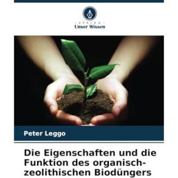 Die Eigenschaften und die Funktion des organisch-zeolithischen Biodüngers