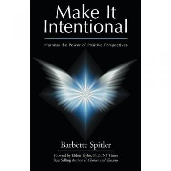 Make It Intentional: Harness the Power of Positive Perspectives