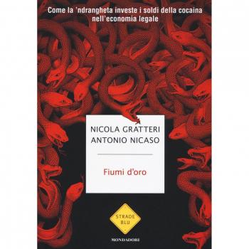 Fiumi d'oro. Come la 'ndrangheta investe i soldi della cocaina nell'economia legale