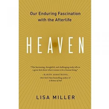 Heaven: Our Enduring Fascination with the Afterlife