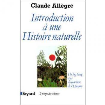 Introduction à une Histoire naturelle. Du big bang à la disparition de l'Homme