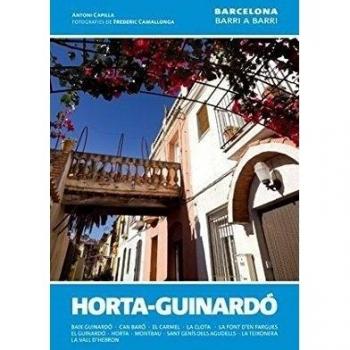 Horta-guinardó: Baix guinardó, can baró, el carmel, la clota, la font d'en fargues, el guinardó, horta, montbau, sant genís dels a (Tapa blanda).