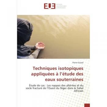 Techniques isotopiques appliquées à l’étude des eaux souterraines: Étude de cas : Les nappes des altérites et du socle fracturé de l’Ouest du Niger dans le Sahel Africain