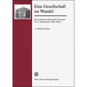 Eine Gesellschaft im Wandel. Die osmanische Herrschaft in Ungarn im 17. Jahrhundert