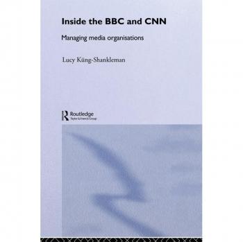 Inside the BBC and CNN