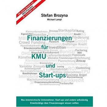 Finanzierungen für KMU und Start-ups: Was österreichische Unternehmen, Start-ups und andere selbständig Erwerbstätige über Finanzierungen wissen sollten