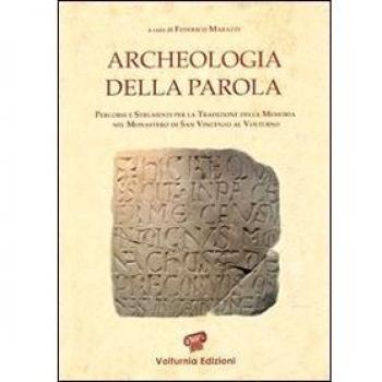Archeologia della parola. Percorsi e strumenti per la tradizione della memoria nel monastero di San Vincenzo al Volturno