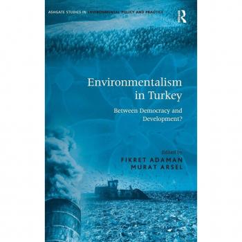 Environmentalism in Turkey, Ashgate Studies in Environmental Policy and Practice