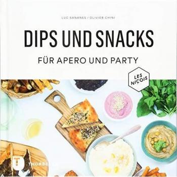 Luc Sananes Dips Und Snacks Für Apéro Und Party