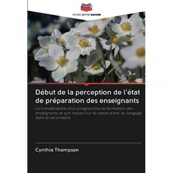 Début de la perception de l'état de préparation des enseignants: La transférabilité d'un programme de formation des enseignants et son impact sur la classe d'arts du langage dans le secondaire