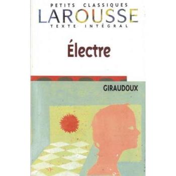Jean Giraudoux Electre, Texte Intégral (Petits Classiques Larousse Texte Integral)