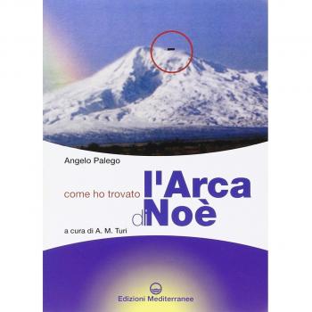Come ho trovato l'arca di Noè. Storia documentata di una g...