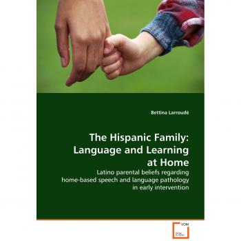 The Hispanic Family: Language and Learning at Home