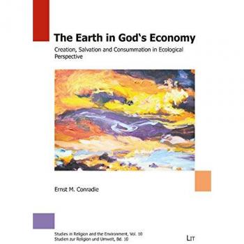 The Earth in God's Economy. Creation, Salvation and Consummation in Ecological Perspective
