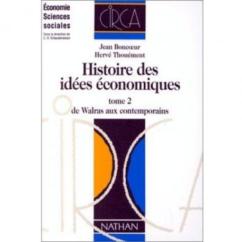 HISTOIRE DES IDEES ECONOMIQUES. Tome 2, De Walras aux contemporains
