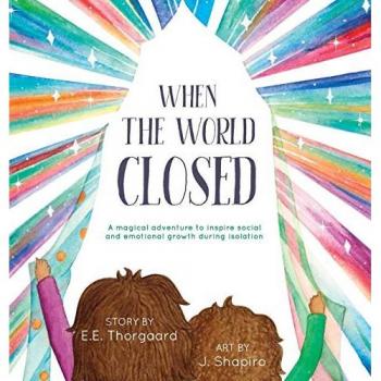 When the World Closed: A magical adventure to inspire social and emotional growth during isolation
