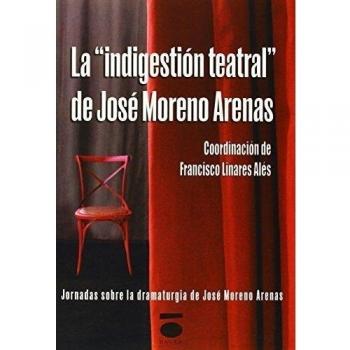 La ''indigestión teatral'' de josé moren (Tapa blanda).