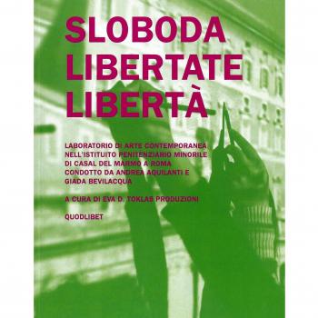 Sloboda libertate libertà. Laboratorio di arte contemporanea nell'istituito penitenziario minorile di Casal del Marmo a Roma
