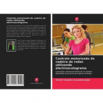 Controlo motorizado de cadeira de rodas utilizando electrooculograma: Concepção e desenvolvimento de um Sistema Motorizado de Controlo de Cadeiras de Rodas