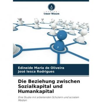 Die Beziehung zwischen Sozialkapital und Humankapital: Eine Studie mit arbeitenden Schülern und sozialen Medien