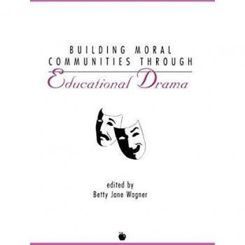 Building Moral Communities Through Educational Drama, Contemporary Studies in Social and Policy Issues in Education