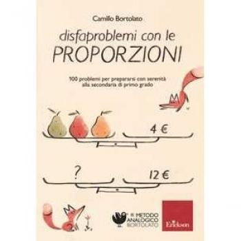 Disfaproblemi con le proporzioni. 100 problemi per affrontare serenamente la secondaria di primo grado