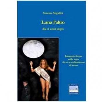 Luna l'altro dieci anni dopo. Itinerario sulla rotta di un cambiamento di sesso