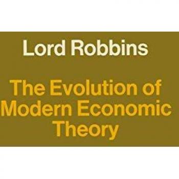 Robbins, Lord: The Evolution of Modern Economic Theory