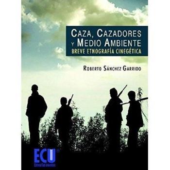 Caza, cazadores y medio ambiente (Tapa blanda).