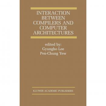 Interaction Between Compilers and Computer Architectures (The Springer International Series in Engineering and Computer Science, 613, Band 613)