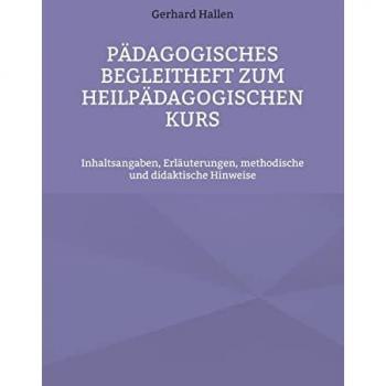 Pädagogisches Begleitheft zum Heilpädagogischen Kurs: Inhaltsangaben, Erläuterungen, methodische und didaktische Hinweise