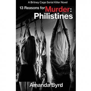 13 reasons for murder philistines a britney cage serial killer novel 13 reasons for murder 3