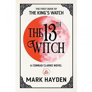 The 13th Witch (The King's Watch Book)