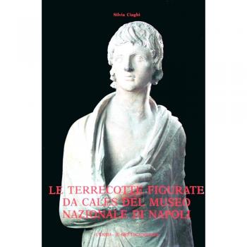 Le terrecotte figurate da Cales del Museo nazionale di Napoli. Sacro, stile, committenza
