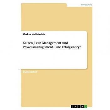 Kaizen, Lean Management und Prozessmanagement. Eine Erfolgsstory?