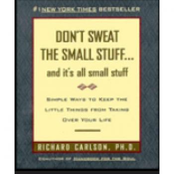 Don't Sweat the Small Stuff . . . and It's All Small Stuff