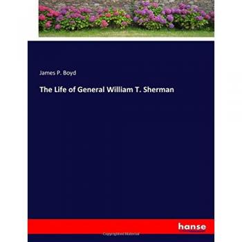 The Life of General William T. Sherman