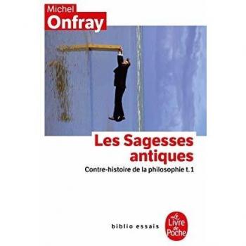 Contre-histoire de la philosophie tome 1 : Les Sagesses antiques