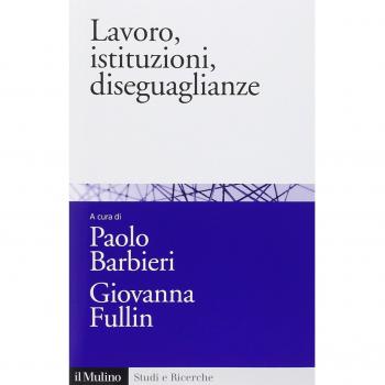 Lavoro, istituzioni, diseguaglianze. Sociologia comparata del mercato del lavoro