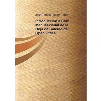 Introducción a calc. Manual visual de la hoja de cálculo de open office