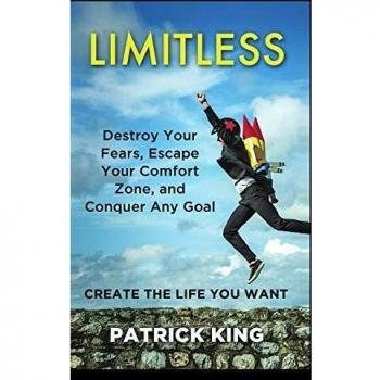 Limitless: Destroy Your Fears, Escape Your Comfort Zone, and Conquer Any Goal