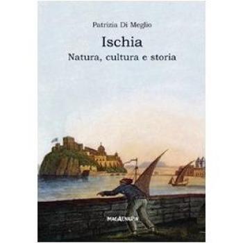 Ischia. Natura, cultura e storia