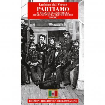 Partiamo. Il grande viaggio della Regia Corvetta Vettor Pisani