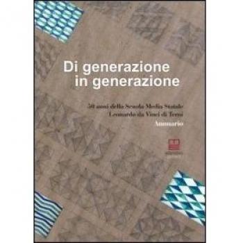 Di generazione in generazione. 50 anni della scuola media statale Leonardo da Vinci di Terni. Annuario
